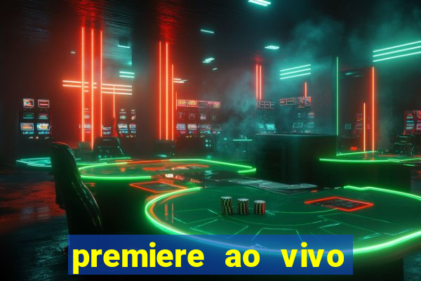 premiere ao vivo em hd